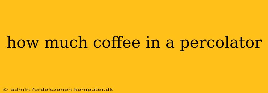 how much coffee in a percolator
