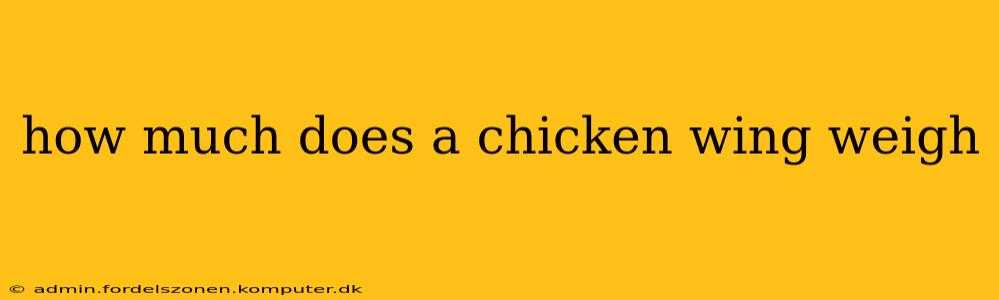 how much does a chicken wing weigh