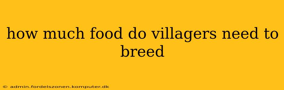 how much food do villagers need to breed