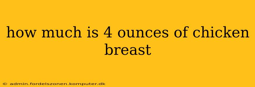 how much is 4 ounces of chicken breast
