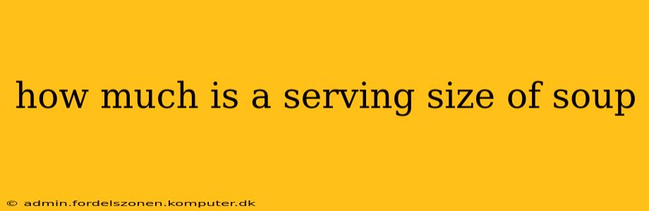 how much is a serving size of soup