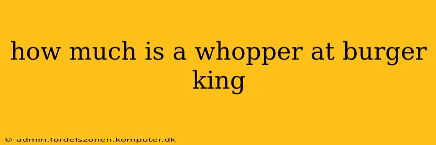 how much is a whopper at burger king