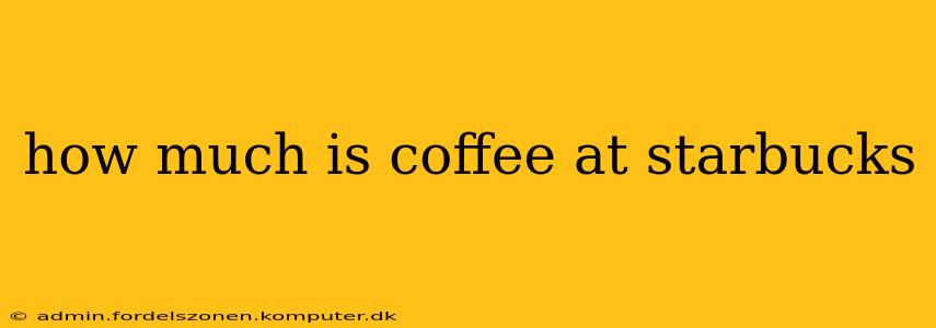 how much is coffee at starbucks