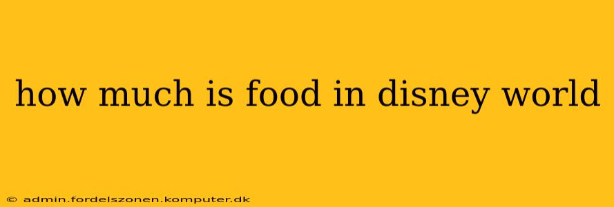 how much is food in disney world