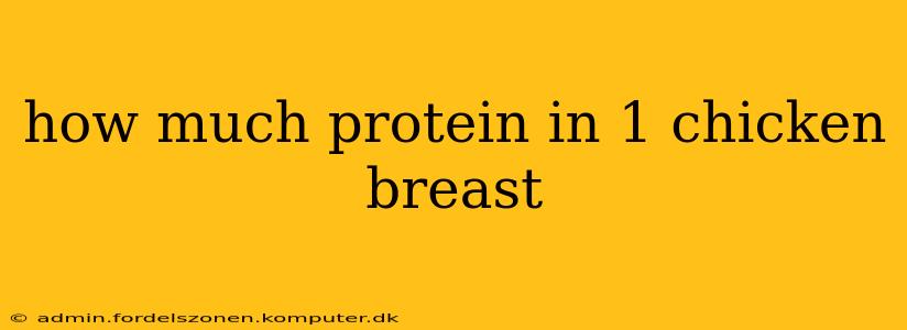 how much protein in 1 chicken breast