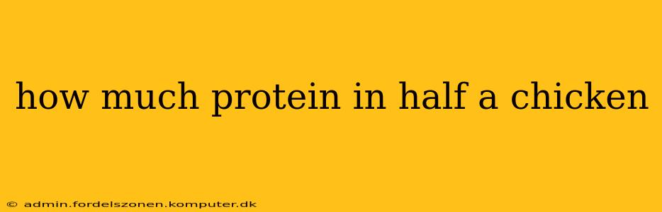 how much protein in half a chicken