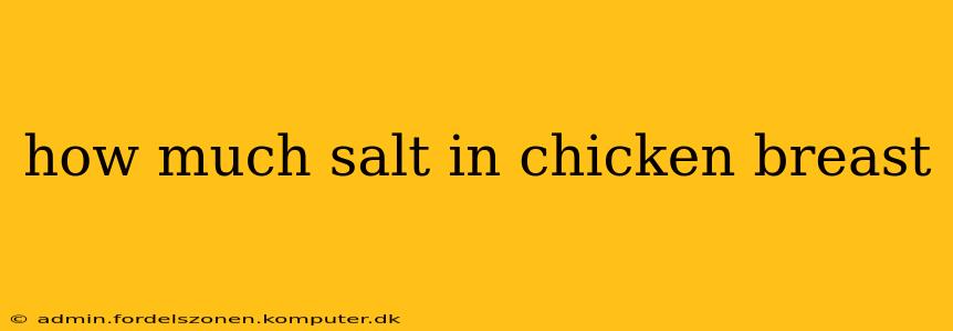 how much salt in chicken breast