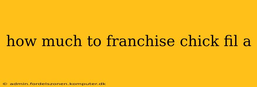 how much to franchise chick fil a