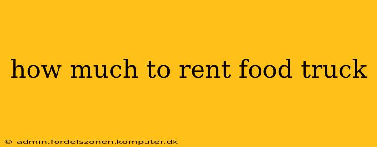 how much to rent food truck