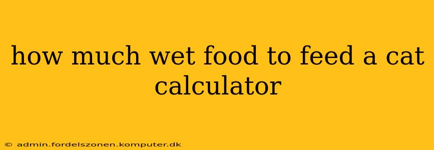 how much wet food to feed a cat calculator