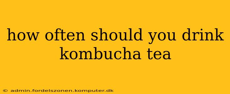 how often should you drink kombucha tea