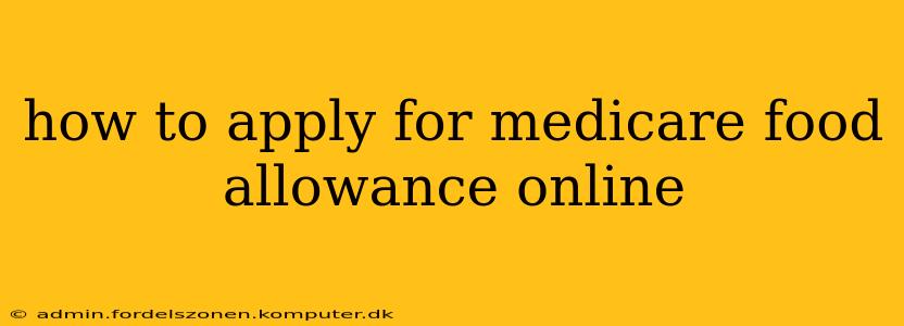 how to apply for medicare food allowance online