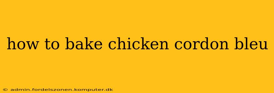 how to bake chicken cordon bleu