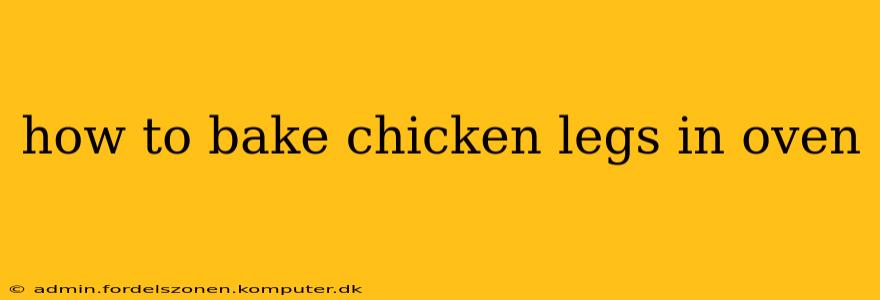 how to bake chicken legs in oven