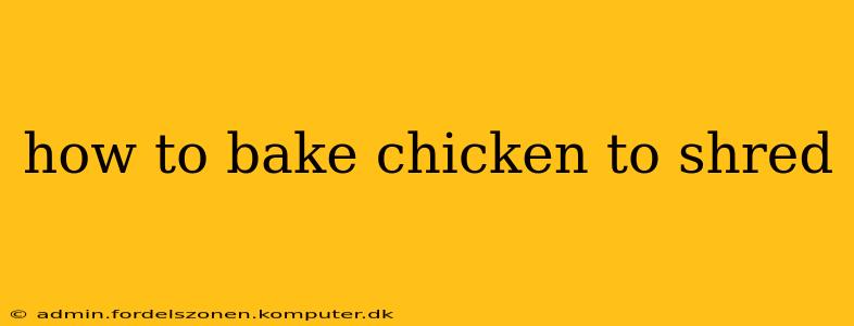 how to bake chicken to shred