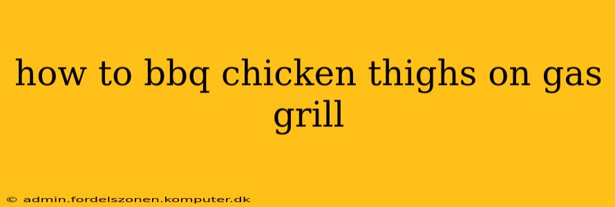 how to bbq chicken thighs on gas grill