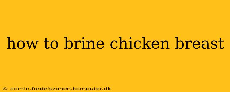 how to brine chicken breast