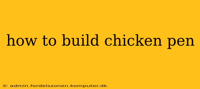 how to build chicken pen