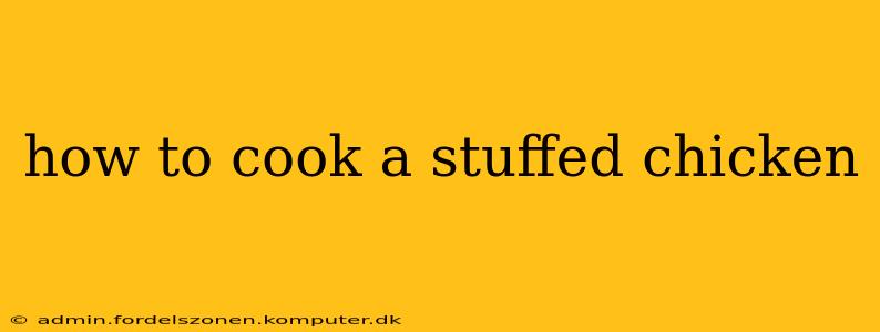 how to cook a stuffed chicken