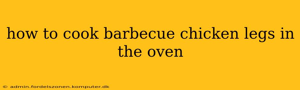 how to cook barbecue chicken legs in the oven