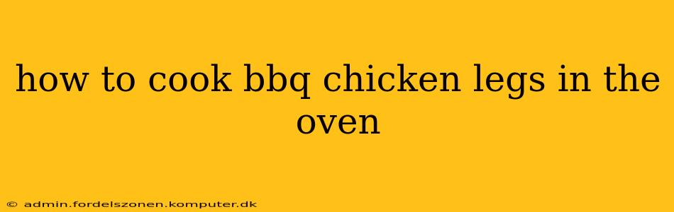 how to cook bbq chicken legs in the oven