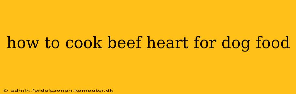 how to cook beef heart for dog food