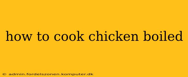 how to cook chicken boiled