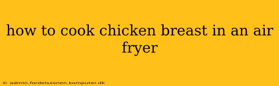 how to cook chicken breast in an air fryer