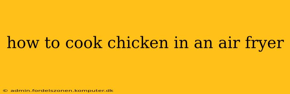 how to cook chicken in an air fryer