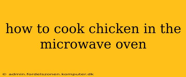 how to cook chicken in the microwave oven