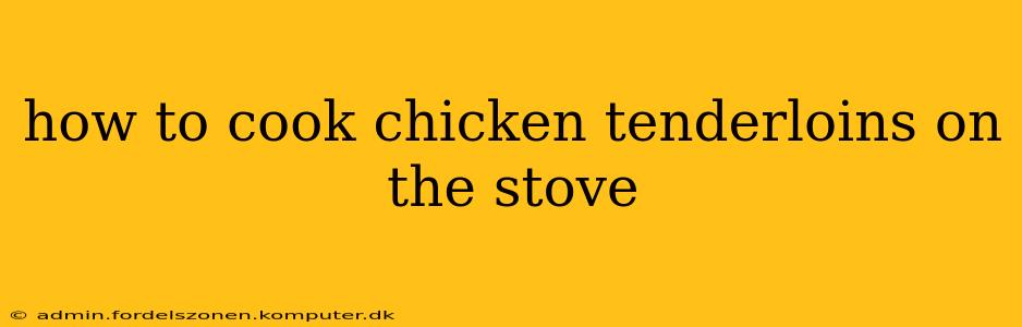 how to cook chicken tenderloins on the stove