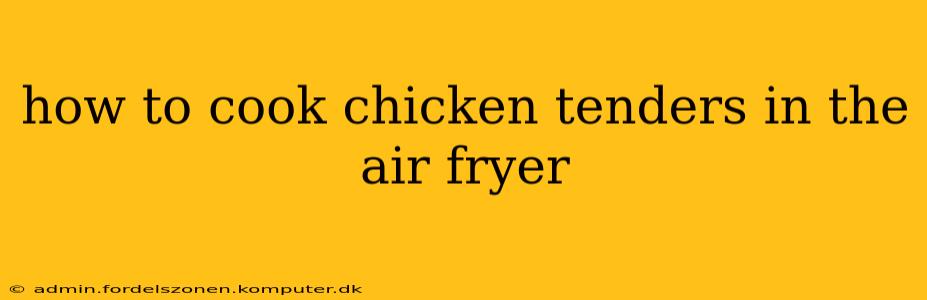 how to cook chicken tenders in the air fryer