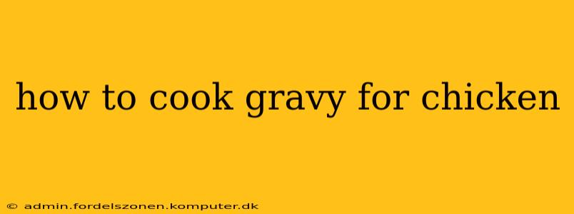 how to cook gravy for chicken