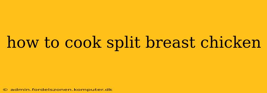 how to cook split breast chicken
