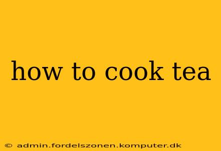 how to cook tea