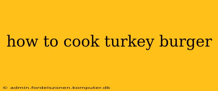 how to cook turkey burger