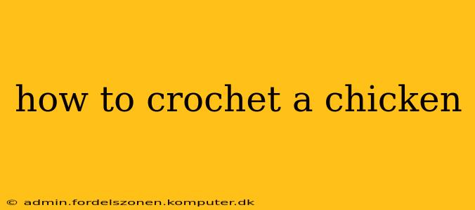 how to crochet a chicken