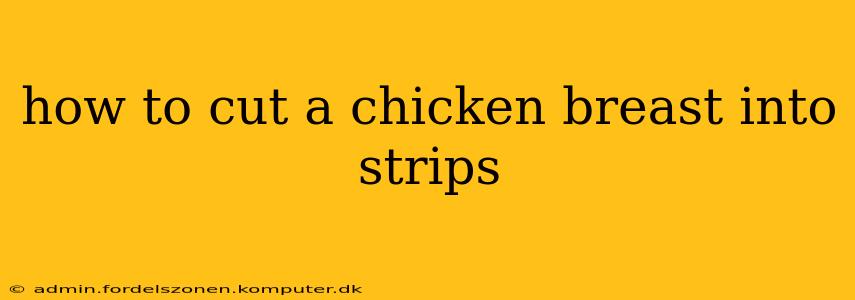 how to cut a chicken breast into strips
