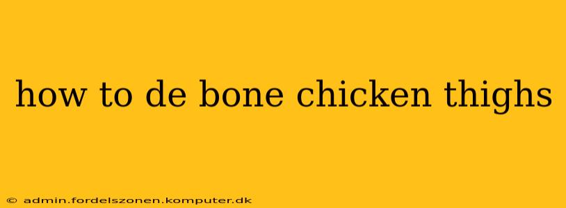 how to de bone chicken thighs