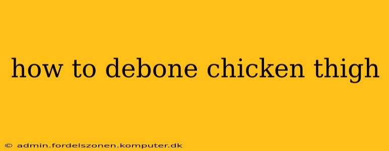 how to debone chicken thigh
