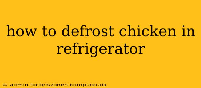 how to defrost chicken in refrigerator