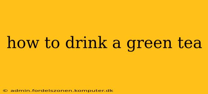 how to drink a green tea