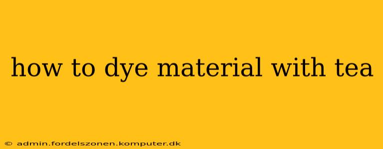 how to dye material with tea