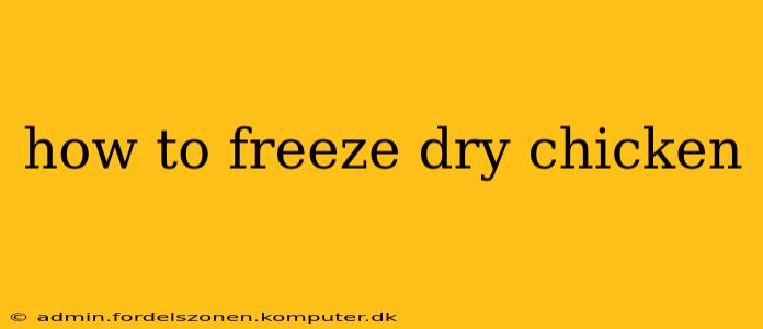 how to freeze dry chicken