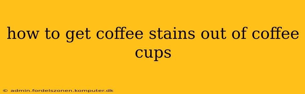how to get coffee stains out of coffee cups