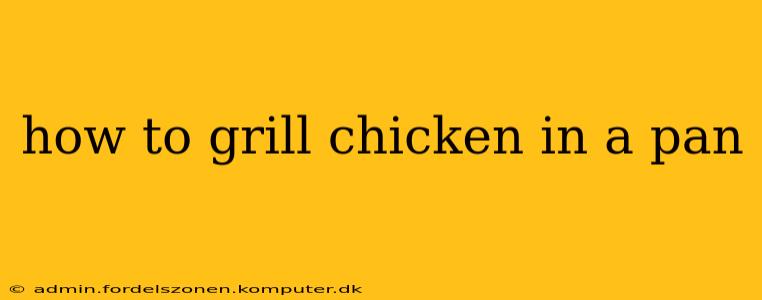 how to grill chicken in a pan