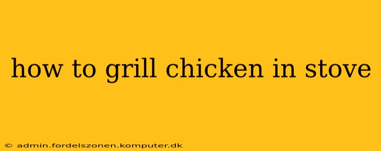 how to grill chicken in stove