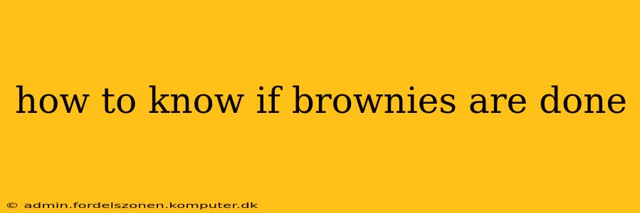 how to know if brownies are done