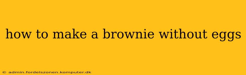 how to make a brownie without eggs