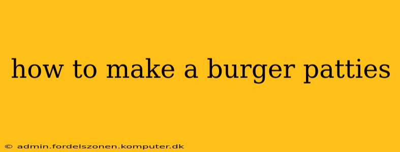 how to make a burger patties